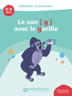 cover image of Je prononce le son [g] avec le gorille